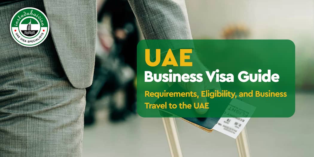 UAE Business Visa Guide: Requirements, Eligibility, and Business Travel to the UAE
